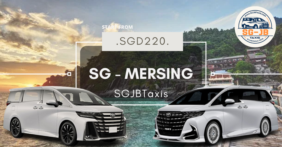 Taxi From Singapore to JB Best Rates SGJB Taxis