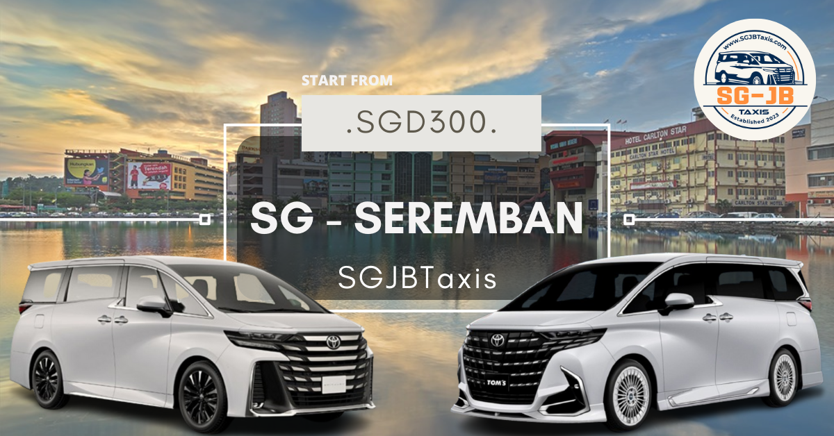 Taxi From Singapore to JB Best Rates SGJB Taxis